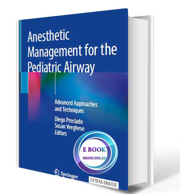 دانلود کتابAnesthetic Management for the Pediatric Airway: Advanced Approaches and Techniques2019(ORIGINAL PDF)